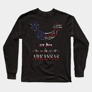 Legends are Born in Arkansas Long Sleeve T-Shirt